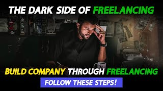 Quit Freelancing \u0026 Build your Company | Steps to Follow