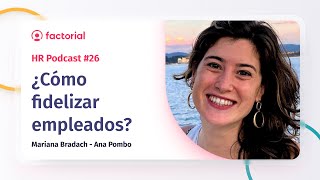 Cómo fidelizar a tus empleados y mejorar su motivación con Ana Pombo | Factorial HR