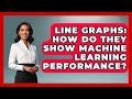 Line Graphs: How Do They Show Machine Learning Performance? - Python Code School