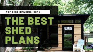 The Best Shed Plans For Your Backyard - Top Shed Building Ideas