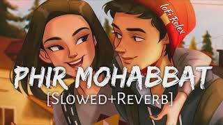 Phir Mohabbat Karne Chala Hai Tu Slowed and reverb 😌🎧 hindi lofi songs, Arijit Singh, lofi rolex