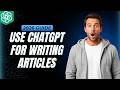 How To Use ChatGPT For Writing Articles [2026 Full Guide]