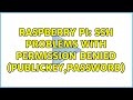 Raspberry Pi: SSH problems with Permission Denied (publickey,password)