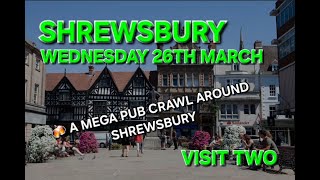 A Mega Pub Crawl Around Shrewsbury - Second Visit (Shropshire)