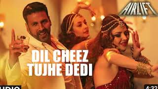 DIL CHEEZ TUJHE DEDI | Full Video Song | AIRLIFT | Akshay Kumar | Ankit Tiwari, Arijit Singh
