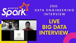 2nd Data Engineering Interview | Apache Spark Interview | Live Big Data Interview