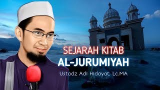 Kisah Kitab Jurumiyah Dilempar Oleh Pengarangnya | Ust. Adi Hidayat, Lc.MA