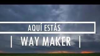 Aquí Estas Way Maker (1 hora)