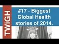 The biggest Global Health stories of 2014