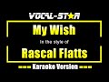 My Wish Karaoke | Rascal Flatts Karaoke Version