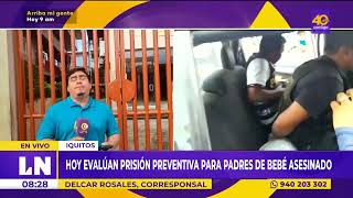 Hoy evalúan prisión preventiva para padres de bebé asesinado en Iquitos