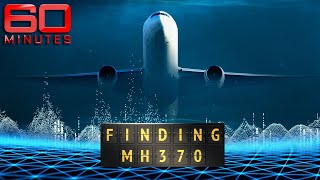 FINDING MH370: New breakthrough could finally solve missing flight mystery | 60 Minutes Australia