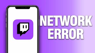 How To Fix Twitch App Network Error | Final Solution