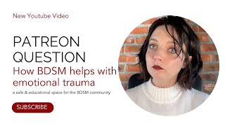 Patreon Question: How BDSM Helps with Emotional Trauma