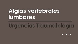 Algias vertebrales lumbares. Urgencias más frecuentes en Traumatología