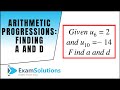 Arithmetic Progressions - Finding a and d given two terms : ExamSolutions