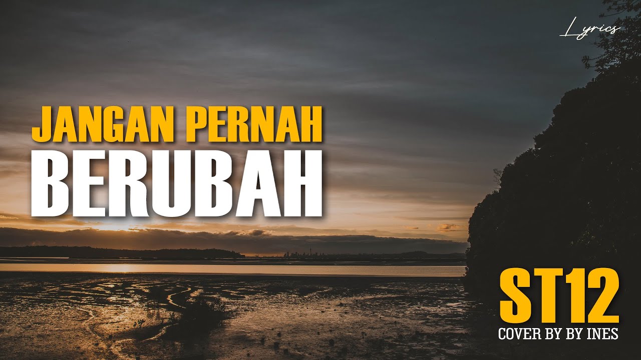 JANGAN PERNAH BERUBAH - ST12 | Cover & Lirik INES - YouTube