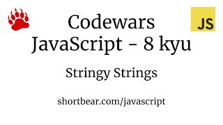 Codewars - Javascript - Stringy Strings