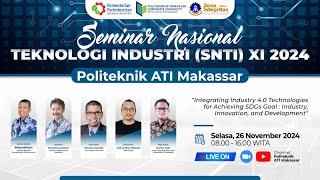 Seminar Nasional Teknologi Industri (SNTI) XI Politeknik ATI Makassar