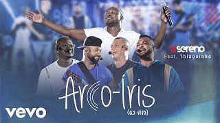 Vou pro Sereno - Arco-Íris (Ao Vivo) ft. Thiaguinho