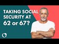 Retirement Social Security: Should I Withdraw Social Security at 62 or 67 with $1 Million?