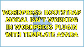 Wordpress: Bootstrap Modal isn't working in WordPress Plugin with Template Avada (2 Solutions!!)
