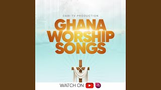 Ghana gospel worship songs (Praise)