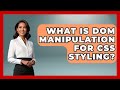 What Is DOM Manipulation For CSS Styling? - JavaScript Toolkit
