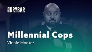 Millennial Cops. Vinnie Montez