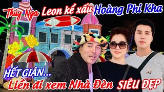 Leon Vũ kể xấu Hoàng Phi Kha.. hết giận liền đi xem Nhà Đèn siêu đẹp…