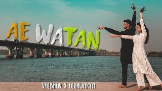 Ae Watan - RAAZI I Republic Day Special I Semi Classical I Choreography - Vaibhav & Aishwarya