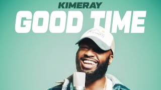 Kimeray - Good Time (Live Performance)