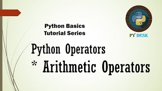 Python Basics 8 - Operators introduction and Arithmetic Operators