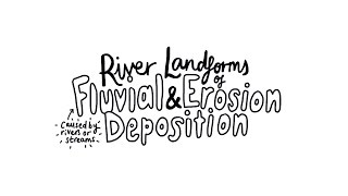 River Landforms of Erosion and Deposition - AS Physical Geography