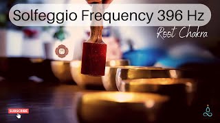 396 Hz Solfeggio Balance Root Chakra | Removes Anxiety and Fears | Remove Negative Blocks