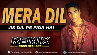 Mera Dil Jis Dil Pe Fida hai | Remix | Kush Hell Mix | Bewafa | Udit Narayan | Ek Dilruba Hai