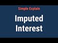 Imputed Interest: What is it, How to Calculate, FAQs