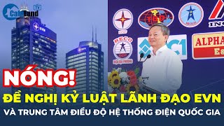 Đề nghị kỷ luật dàn lãnh đạo EVN, Trung tâm điều độ hệ thống điện quốc gia | CafeLand