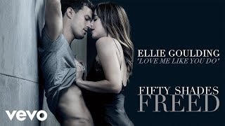 Ellie Goulding - Love Me Like You Do (Fifty Shades Freed Soundtrack) (Audio)