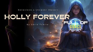 Holy Forever - Genavieve Linkowski (cover) Music Video Lyric 2024