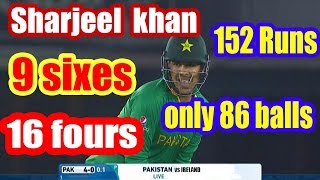Sharjeel Khan 152 off 86 Balls Pak Vs Ireland