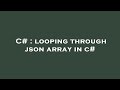 C# : looping through json array in c#