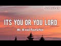 Mr M and Revelation - It's you or you Lord (Lyrics) || Just Lyrically