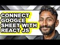 How to Connect Google Sheet with React Js (full Guide)