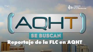 FLC en los medios | Reportaje en AQHT: En Construcción hay Trabajo | FLC