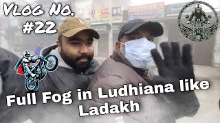 Full Fog in Ludhiana like ladakh #vlog22