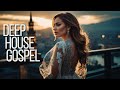 Best Deep House Gospel 🎧, Playlist Deep House , EBM gospel , House Gospel