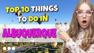 TOP 10 Things to do in Albuquerque, New Mexico  2023!