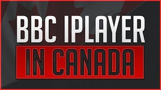 How to Watch BBC iPlayer in Canada - Updated for 2018