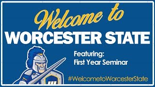 #WelcometoWorcesterState - Ep. 10 - First Year Seminar